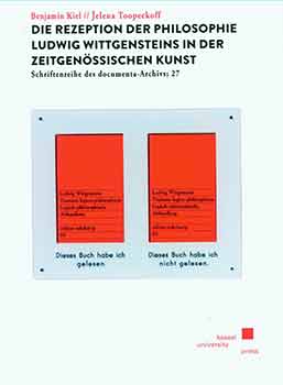 Benjamin Kiel; Jelena Toopeekoff - Die Rezeption Der Philosophie Ludwig Wittgensteins in Der Zeitgenssischen Kunst