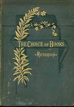 Item #18-8243 The Choice of Books. Charles F. Richardson