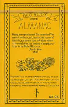 Item #18-8258 Palo Alto's Own Almanac: Being a compendium of astronomical processes, wisdom wit,...