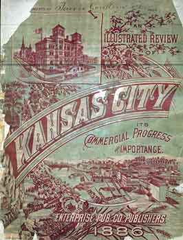 Item #18-8262 A Illustrated Review of Kansas City Its Commercial Progress and Importance....