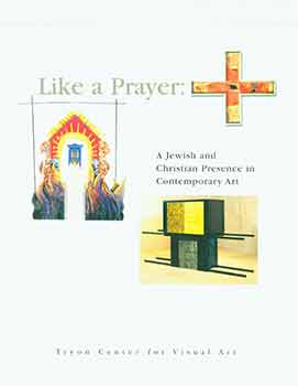 Item #18-8274 Like A Prayer: A Jewish and Christian Presence in Contemporary Art. January 31 -...