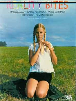 Item #18-8390 Reality Bites: Making Avant-Garde Art in Post-Wall Germany / Kunst Nach Dem...