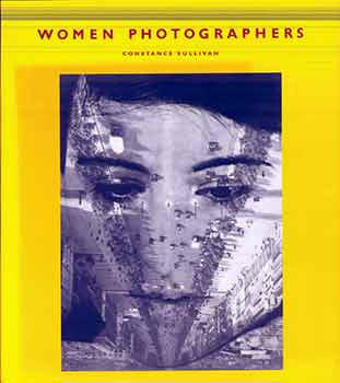 Item #18-8394 Women Photographers. Constance Sullivan, Eugenia Parry Janis