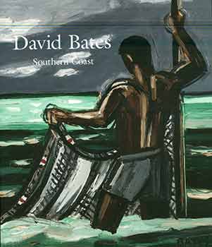 Item #18-8396 David Bates: Southern Coast. (Exhibition Catalog: September 7 - October 28, 2017)....