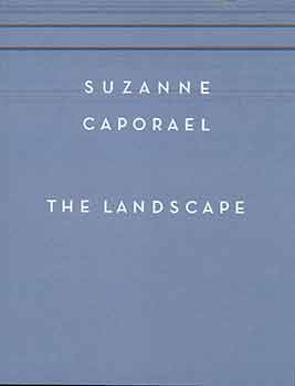 Item #18-8403 Suzanne Caporael : The Landscape. (Published on the occasion of an exhibition held...