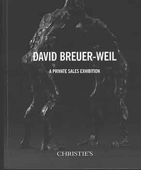 Item #18-8419 David Breuer-Weil: A Private Sales Exhibition. June - July, 2017. Christie’s London, Private Sales. [Exhibition catalogue]. David Breuer-Weil, Monica Bohm-Duchen, Christie’s, artist., text., London.