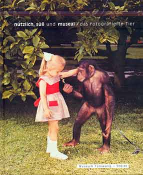 Item #18-8482 Nützlich, Süß und Museal / Das Fotografierte Tier. (Published on the occasion of...