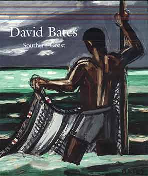 Item #18-8483 David Bates: Southern Coast. (Catalog of an exhibition held at John Berggruen...