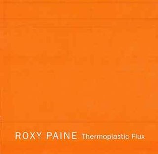 Item #18-8491 Roxy Paine: Thermoplastic Flux. (Catalog of an exhibition held at the Paul Kasmin...