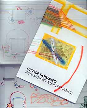 Item #18-8495 Permanent Maintenance. (This publication accompanies the exhibition "Peter Soriano:...