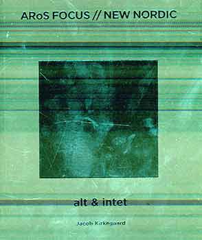 Item #18-8499 Jacob Kirkegaard : Alt & Intet. (Published in connection with an exhibition at ARoS...