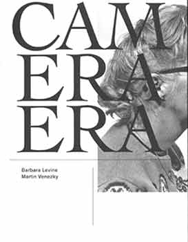Item #18-8505 Camera Era. From the Collection of Barbara Levine. First edition. [Exhibition Catalogue]. Barbara Levine, Martin Venezky, Peter Stein, Cherryhurst House, cur., text., Houston.