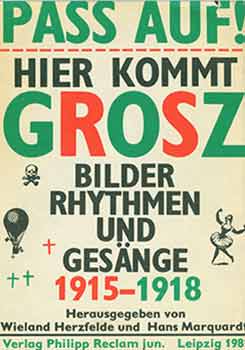 Item #18-8522 Pass Auf! Hier Kommt Grosz Bilder Rhythmen und Gesange 1915-1918. George Grosz,...