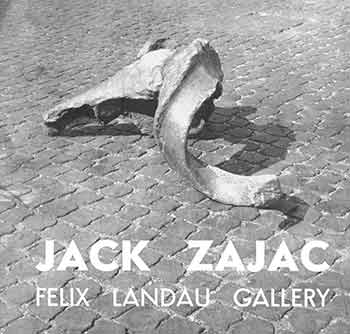 Item #18-8531 Sculpture by Jack Zajac. December 10, 1962 - January 5, 1963. Felix Landau Gallery, Los Angeles, CA [Exhibition catalogue]. William Brown, Felix Landau Gallery, artist., Los Angeles.