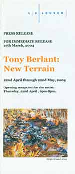 Item #18-8570 Tony Berlant: New Terrain. 22nd April - 22nd May, 2004. L.A. Louver, Venice, CA. For Immediate Release: 27th March, 2004. [Exhibition announcement]. Tony Berlant, L. A. Louver, artist., Venice.