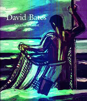 Item #18-8612 David Bates: Southern Coast. (Catalog of an exhibition held at John Berggruen...