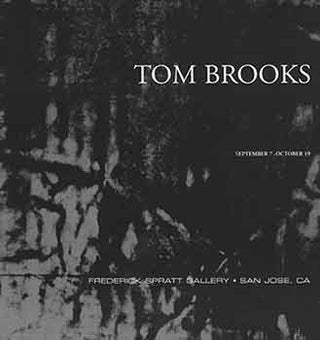 Item #18-8636 Tom Brooks. September 7 - October 19, 2002. Frederick Spratt Gallery, San Jose, CA....