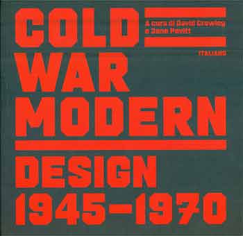 David Crowley; Jane Pavitt - Cold War Modern Design 1945-1970