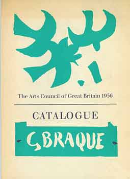 Item #18-8683 An Exhibition of Paintings by G. Braque. Arranged by the Arts Council of Great...
