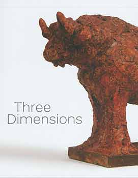 Item #18-8685 Three Dimensions: Modern and Contemporary Approaches to Relief and Sculpture. September 25 - November 17, 2017. Acquavella Galleries, New York, NY. [Exhibition catalogue]. Acquavella Galleries, New York.