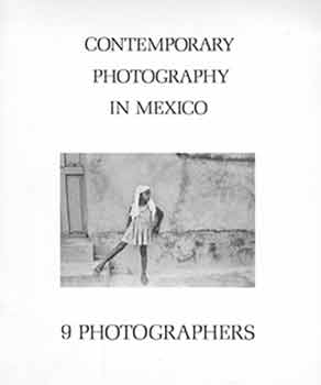 Item #18-8693 Contemporary Photography in Mexico: 9 Photographers. April 16 - May 11, 1978. Northlight Gallery, Arizona State University, Tempe, Arizona. August 21 - September 29, 1978. Center for Creative Photography, University of Arizona, Tucson, Arizona. [Exhibition catalogue]. Terence Pitts, Rene Verdugo, University of Arizona Center for Creative Photography, cur., Tucson.