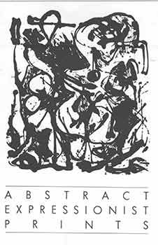 Item #18-8726 Abstract Expressionist Prints: November 28 Through December 31, 1986. Associated...
