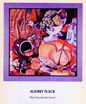 Item #18-8733 Audrey Flack: “The Gray Border Series.” April 10 - May 1, 1976. Louis K. Meisel Gallery. New York, NY. [Exhibition catalogue]. Audrey Flack, Bruce Glaser, Louis K. Meisel Gallery, artist., text., New York.