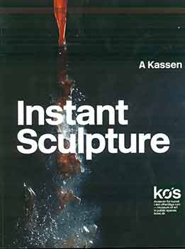 Item #18-8737 A Kassen: Instant Sculpture. Lene Bøgh Rønberg, René...