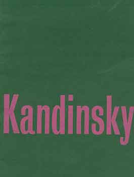 Item #18-8765 Paintings by Kandinsky from the Solomon R. Guggenheim Museum, New York. At the Tate Gallery, London, 15 January until 16 February, 1958. Arranged by the Arts Council of Great Britain. [Exhibition catalogue]. Wassily Kandinsky, Philip James, James Johnson Sweeney, artist., text.