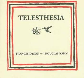 Item #18-8784 Telesthesia: Frances Dyson and Douglas Kahn. Walter/Mcbean Gallery, San Francisco...