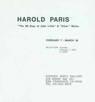 Item #18-8791 Harold Paris: The 26 Days of John Little. February 7 - March 8, 1978. Stephen Wirtz...