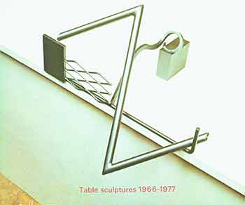 Item #18-8886 Anthony Caro: Table Sculptures 1966-1977. A British Council Exhibition. [Exhibition catalogue]. Anthony Caro, Michael Fried, The British Council Exhibition, artist., text., London.