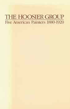 Item #18-8887 The Hoosier Group: Five American Painters, 1880-1920. Naomi J. Baigell, cur