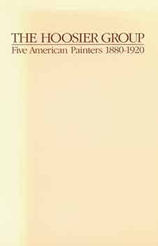 Item #18-8887 The Hoosier Group: Five American Painters, 1880-1920. Naomi J. Baigell, cur.