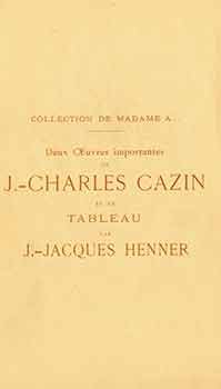 A, Madame - Deux Oeuvres Importantes de J. -Charles Cazin Et Un Tableau Par J. -Jacques Henner. Fevrier 3, 1919. Galerie Georges Petit. Paris, France. Lots 138 -140