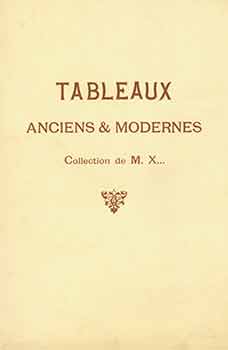 Item #18-8921 Tableaux Anciens et Modernes: Collection de M.X...11 Decembre, 1908. Hotel Drouot, Paris. Lots 1 - 20. [Auction Catalogue]. M. X.