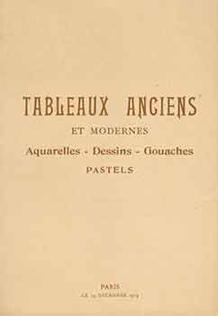 Item #18-8934 Tableaux Anciens et Modernes: Aquarelles, Dessins, Gouaches, Pastels. 19 Decembre,...