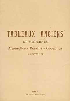 Item #18-8934 Tableaux Anciens et Modernes: Aquarelles, Dessins, Gouaches, Pastels. 19 Decembre,...