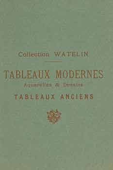 Item #18-8948 Collection Watelin. Tableaux Modernes, Aquarelles & Dessins. Tableaux Anciens. Novembre 17, 1919. Hotel Drouot, Paris, France. Lots 1 - 101. [Auction Catalogue]. Watelin.