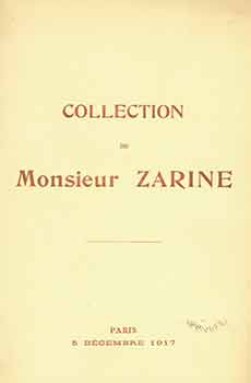 Item #18-8954 Collection de Monsieur Zarine. 5 Decembre, 1917. Hotel Drouot, Paris, France. Lots 1 - 77. [Auction Catalogue]. Monsieur Zarine.