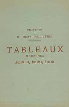 Item #18-8995 Collection de M. Michel Pelletier: Tableaux Modernes, Aquarelles, Dessins, Pastels. [Auction Catalogue]. Michel Pelletier, M.