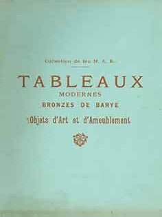 Item #18-9005 Collection de Feu M. A. B. Tableaux Modernes, Bronzes de Barye, Objets d’Art et...