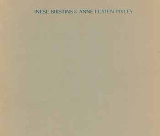 Item #18-9031 Inese Birstins & Anne Flaten Pixley. Walter Phillips Gallery. August 11 - September...