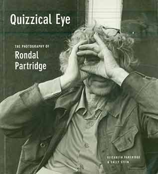 Item #18-9056 Quizzical Eye: The Photography of Rondal Partridge. Elizabeth Partridge, Rondal...