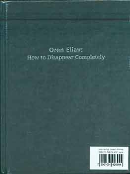 Item #18-9057 How to Disappear Completely: אורן אליאב : היעלמותה של לוקרציה. Oren Eliav, Aya Miron.