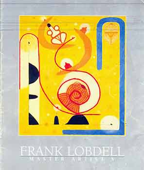 Item #18-9144 Frank Lobdell: Master Artist V; An Exhibition of Paintings, Drawings, and Prints Selected by the Artist. (Exhibition held October 11 - December 20, 1998). Frank Lobdell.