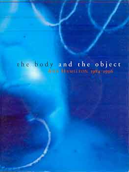 Item #18-9151 The Body and the Object. Ann Hamilton 1984-1996. (Published on the occasion of the...