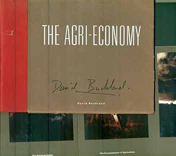 Item #18-9154 David Buckland - The Agri-Economy: An Artist's Project (Sponsored by and developed in collaboration with the Division of Visual Arts, First Bank System, Inc). (Catalogue of an exhibition held at Minneapolis Institute of Arts (Minneapolis), 22 July - 20 Aug. 1989, Throughout Minnesota, to July 1991.) (Signed by David Buckland). David Buckland, Carroll T. Hartwell, Intro.