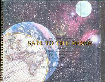 Item #18-9170 Christopher Columbus: Sail to the Moon. A Commemoration of 500 years of Exploration & Cartography from the Old World to the Moon. Norman J. W. Thrower, Cherie A. Semans.