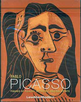 Item #18-9181 Pablo Picasso: Figures of PIcasso: Important Original Prints, January 25 - March...